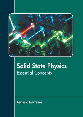 Solid State Physics: Essential Concepts by Lawrence, Augusta