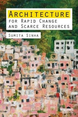 Architecture for Rapid Change and Scarce Resources by Singha, Sumita