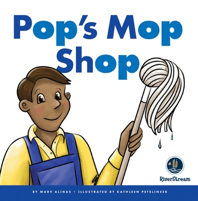 Rhyming Word Families: Pop's Mop Shop by Alinas, Marv
