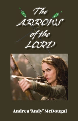 The Arrows of the Lord by McDougal, Andrea Andy