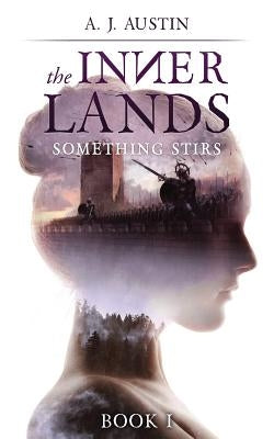 The Inner Lands: Something Stirs by Austin, A. J.