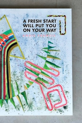 A Fresh Start Will Put You On Your Way by Francis, Andie