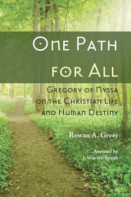 One Path for All: Gregory of Nyssa on the Christian Life and Human Destiny by Greer, Rowan A.