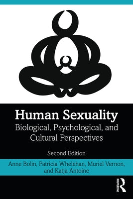 Human Sexuality: Biological, Psychological, and Cultural Perspectives by Bolin, Anne