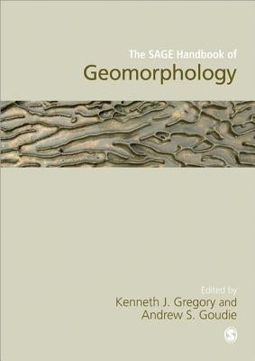 The SAGE Handbook of Geomorphology by Gregory, Kenneth J.