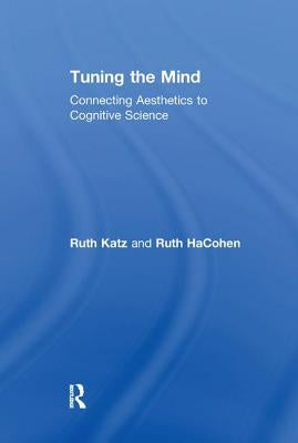 Tuning the Mind: Connecting Aesthetics to Cognitive Science by Hacohen, Ruth