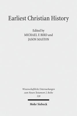 Earliest Christian History: History, Literature, and Theology. Essays from the Tyndale Fellowship in Honor of Martin Hengel by Bird, Michael F.