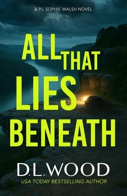 All That Lies Beneath by Wood, D. L.
