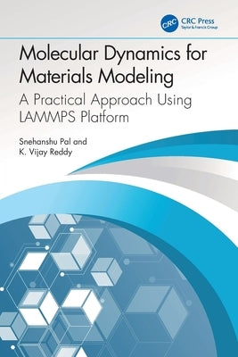Molecular Dynamics for Materials Modeling: A Practical Approach Using LAMMPS Platform by Pal, Snehanshu