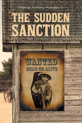 The Sudden Sanction by Montoya, Thomas Anthony, Sr.