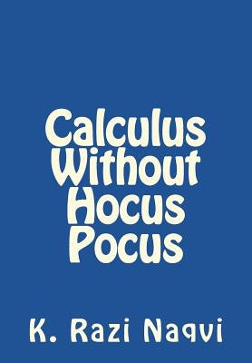 Calculus Without Hocus Pocus by Naqvi, K. Razi