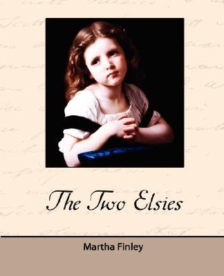 The Two Elsies by Finley, Martha