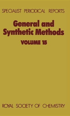 General and Synthetic Methods: Volume 15 by Pattenden, G.