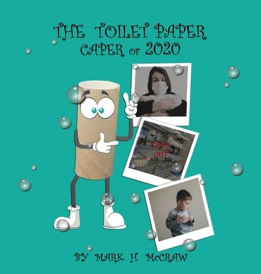 The Toilet Paper Caper of 2020 by McCraw, Mark H.