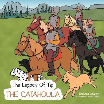 The Legacy Of Tip: The Catahoula by Gourley, Barbara