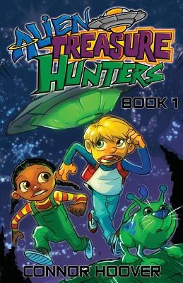 Alien Treasure Hunters Book 1 by Hoover, Connor