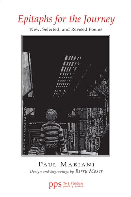 Epitaphs for the Journey: New, Selected, and Revised Poems by Mariani, Paul