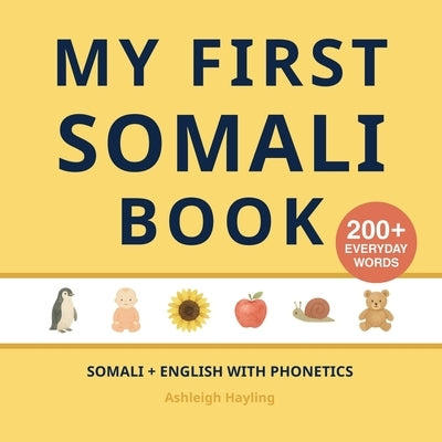 My First Somali Book: Bilingual Somali-English first words book for children with phonetics by Hayling, Ashleigh