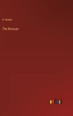 The Bivouac by Noake, R.