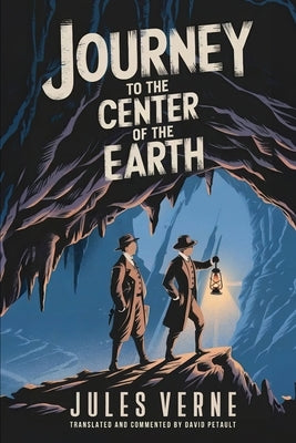 Journey to the Center of the Earth: A New Translation in Modern Accessible English by Petault, David