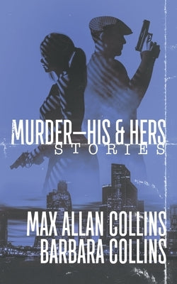 Murder-His & Hers: Stories by Collins, Max Allan