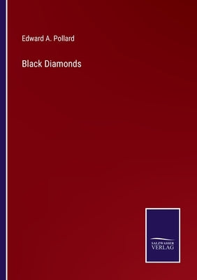 Black Diamonds by Pollard, Edward A.