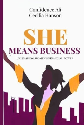 She Means Business: Unleashing Women's Financial Power by Ali, Confidence