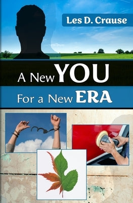 A New You For A New Era by Crause, Les D.