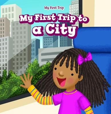 My First Trip to a City by Roza, Greg