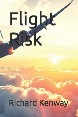 Flight Risk by Kenway, Richard
