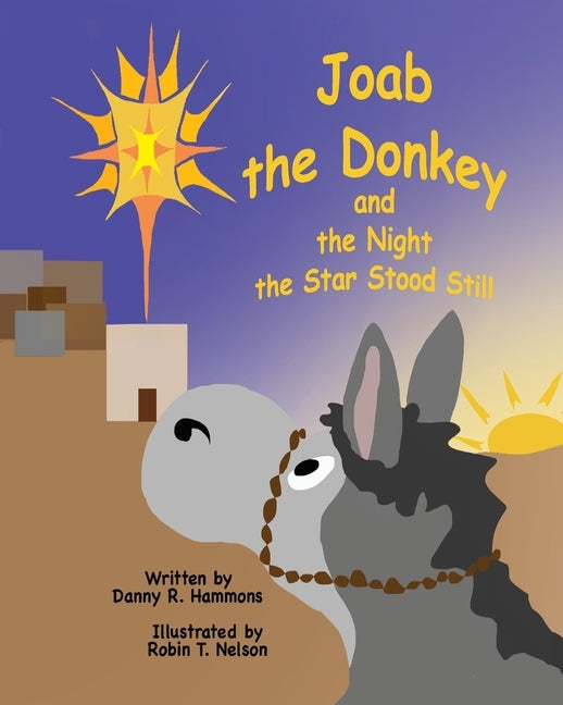 Joab the Donkey and the Night the Star Stood Still by Hammons, Danny R.