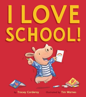 I Love School! by Corderoy, Tracey
