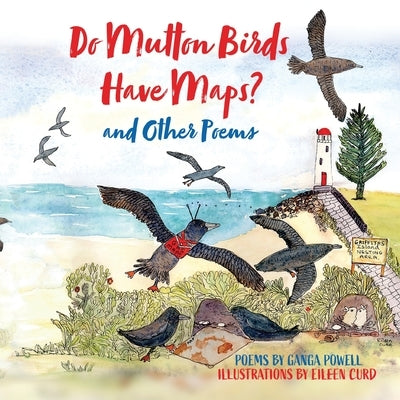 Do Mutton Birds Have Maps: and Other Poems by Powell, Ganga