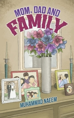 Mom, Dad and Family by Naeem, Muhammad