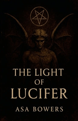 The Light of Lucifer by Bowers, Asa