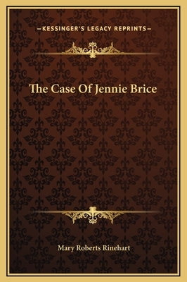 The Case Of Jennie Brice by Rinehart, Mary Roberts