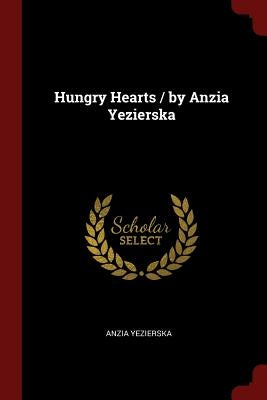 Hungry Hearts / by Anzia Yezierska by Yezierska, Anzia