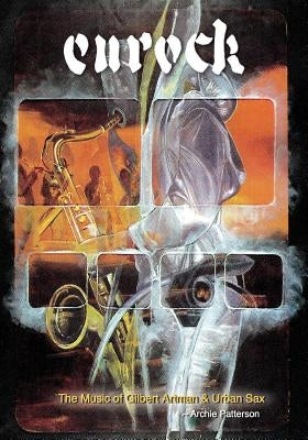 The Music of Gilbert Artman & Urban Sax: Eurock by Patterson, Archie Lewis, III