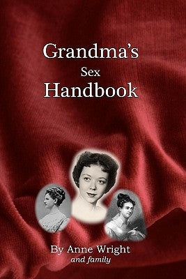 Grandma's Sex Handbook by Wright, Anne