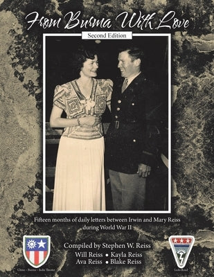 From Burma With Love: Second Edition by Reiss, Stephen W.