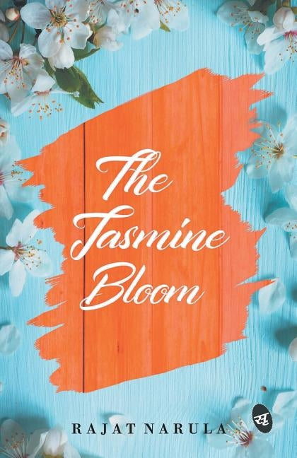 The Jasmine Bloom by Narula, Rajat
