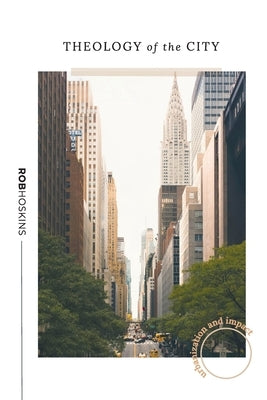 Theology of the City by Hoskins, Rob