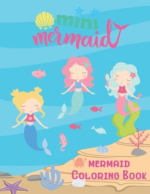 Mini Mermaid: Coloring book for kids ages 3-8, Fun Activity Book for girls, big book and unique design, Perfect Birthday gift ideas by Publishing, Happy Mermaid