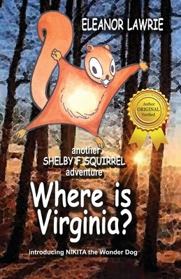 Where is Virginia?: Another SHELBY F. SQUIRREL Adventure by Lawrie, Eleanor