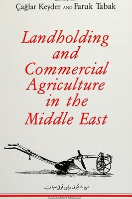 Landholding and Commercial Agriculture in the Middle East by Keyder, Çağlar