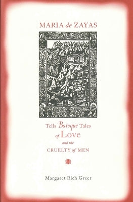 Maria de Zayas Tells Baroque Tales of Love and the Cruelty of Men by Greer, Margaret