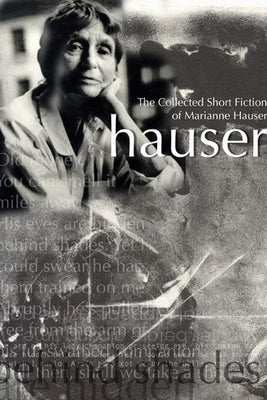 The Collected Short Fiction of Marianne Hauser by Hauser, Marianne