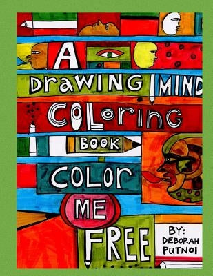 A Drawing Mind Coloring Book: Color Me Free by Putnoi, Deborah