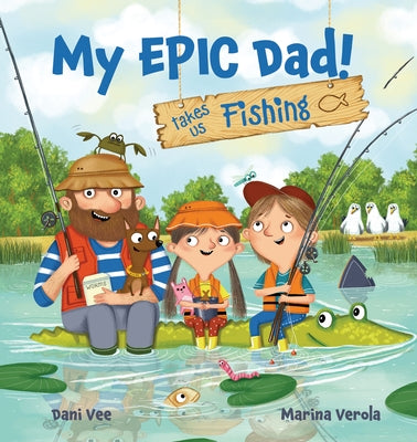 My Epic Dad! Takes Us Fishing by Verola, Marina