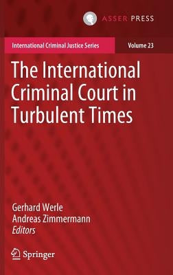 The International Criminal Court in Turbulent Times by Werle, Gerhard